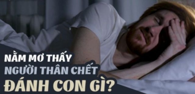 Giải mã ý nghĩa giấc mơ thấy người thân chết đánh con số gì?