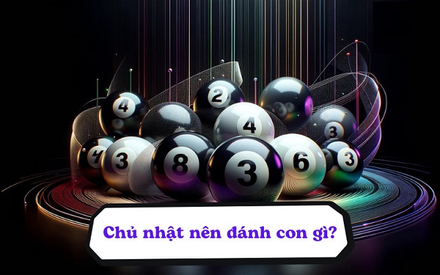 Đánh lô ngày chủ nhật rất may mắn