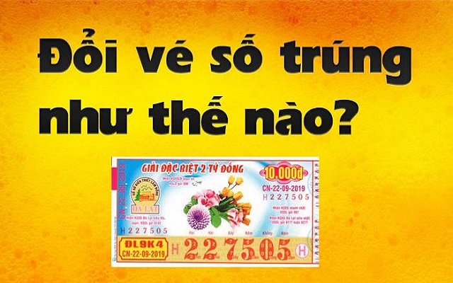 Hai cách đổi vé số trúng thưởng nhanh gọn