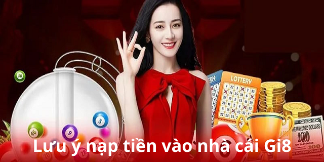 Cần lưu ý gì khi nạp tiền Gi8? Cần lưu ý gì khi nạp tiền Gi8?