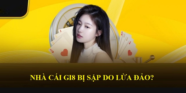 Gi8 bị sập không phải do lừa đảo Gi8 bị sập không phải do lừa đảo