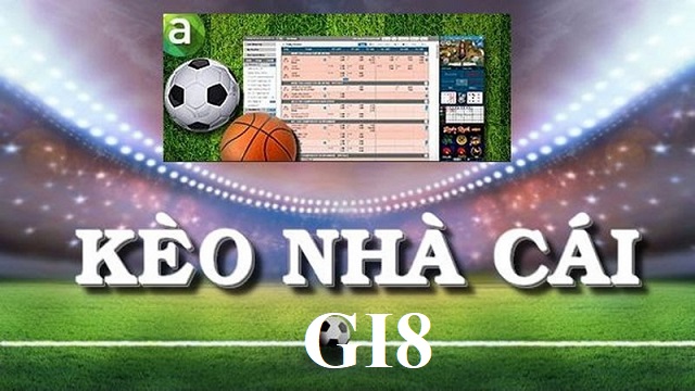 Kèo nhà cái Gi8 là gì? Kèo nhà cái Gi8 là gì?