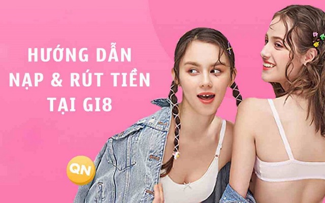 Hướng dẫn nạp rút tiền trực tuyến tại nhà cái Gi8