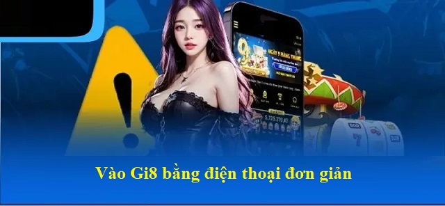 Bỏ túi cách vào Gi8 bằng điện thoại Bỏ túi cách vào Gi8 bằng điện thoại